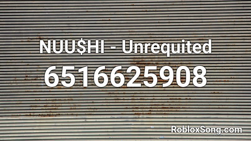 NUU$HI - Unrequited Roblox ID