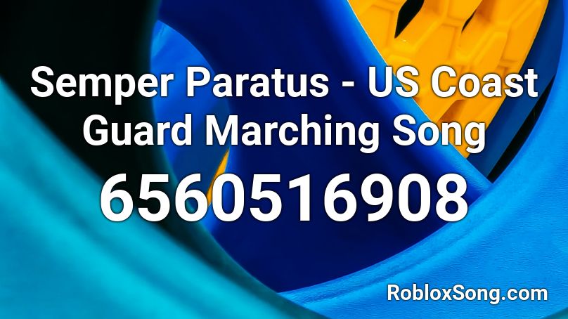 Semper Paratus - US Coast Guard Marching Song Roblox ID