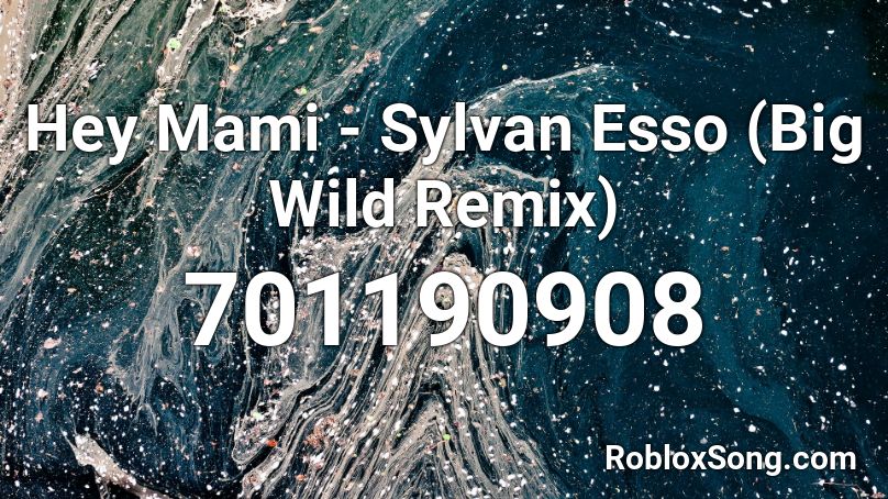 Hey Mami - Sylvan Esso (Big Wild Remix) Roblox ID