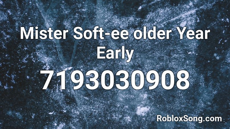 Mister Soft-ee older Year Early Roblox ID