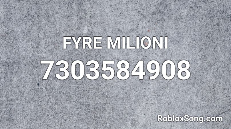 FYRE MILIONI Roblox ID