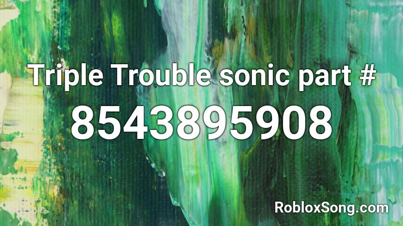 Triple Trouble sonic part # Roblox ID