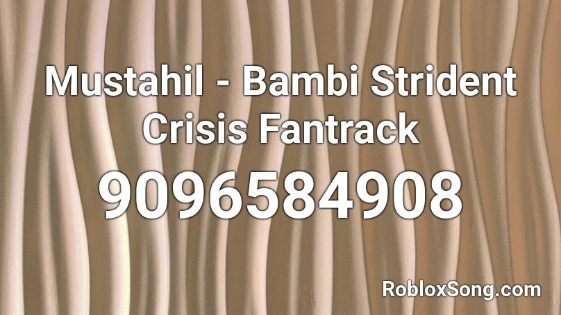 Mustahil - Bambi Strident Crisis Fantrack Roblox ID