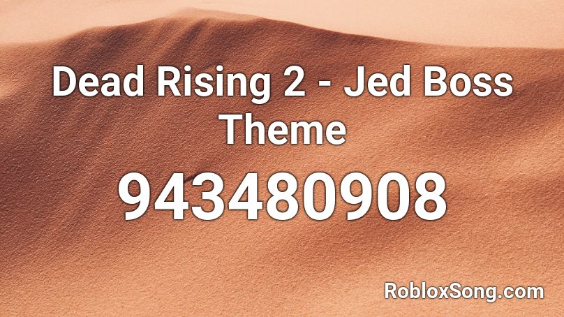 Dead Rising 2 - Jed Boss Theme  Roblox ID