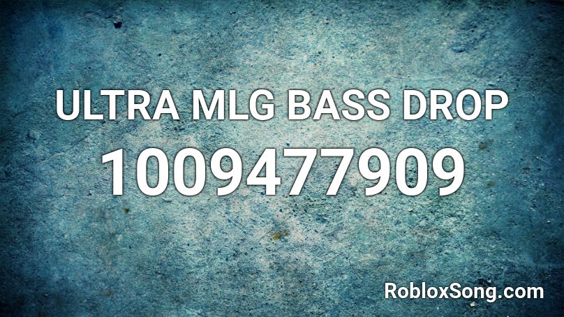 Ultra Mlg Bass Drop Roblox Id Roblox Music Codes - mlg music roblox id