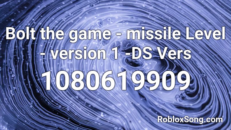 Bolt the game - missile Level - version 1 -DS Vers Roblox ID