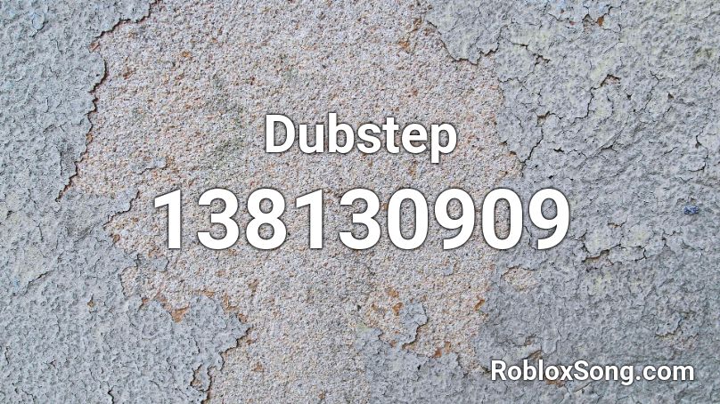 Dubstep Roblox ID