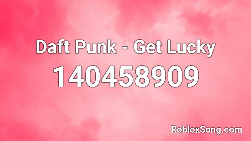 Daft Punk - Get Lucky Roblox ID