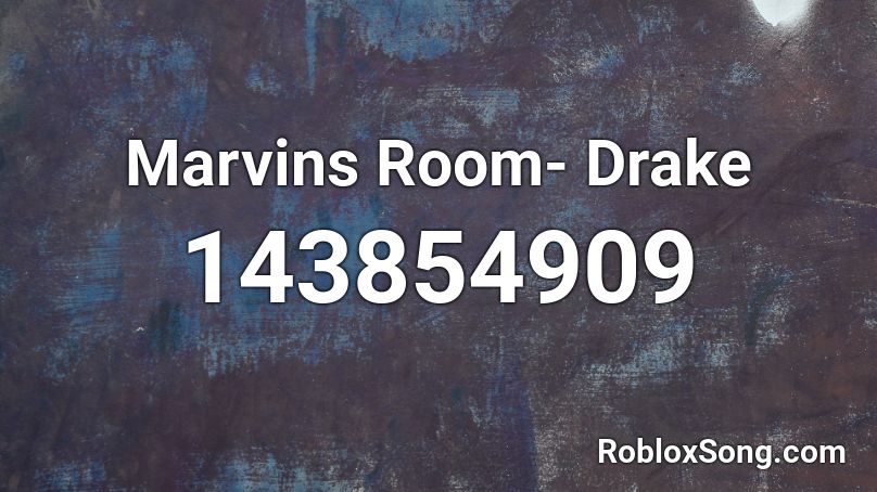 Marvins Room Drake Roblox Id Roblox Music Codes - drake roblox song