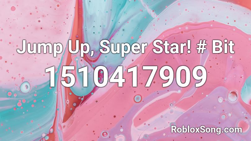 Jump Up, Super Star! # Bit Roblox ID