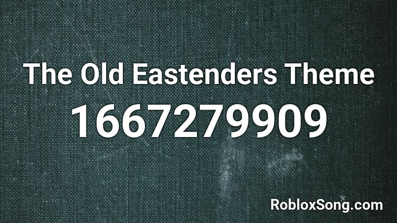 The Old Eastenders Theme Roblox ID