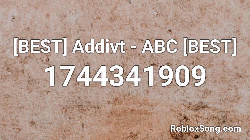 [BEST] Addivt - ABC [BEST] Roblox ID