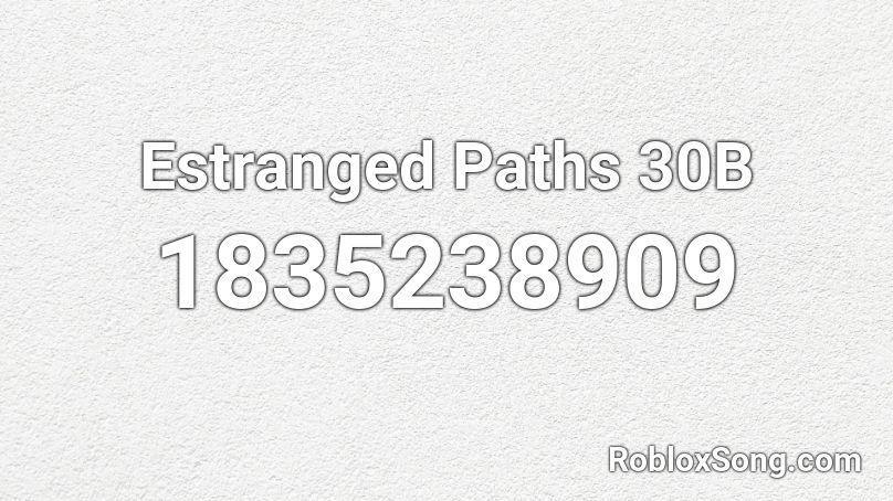 Estranged Paths 30B Roblox ID