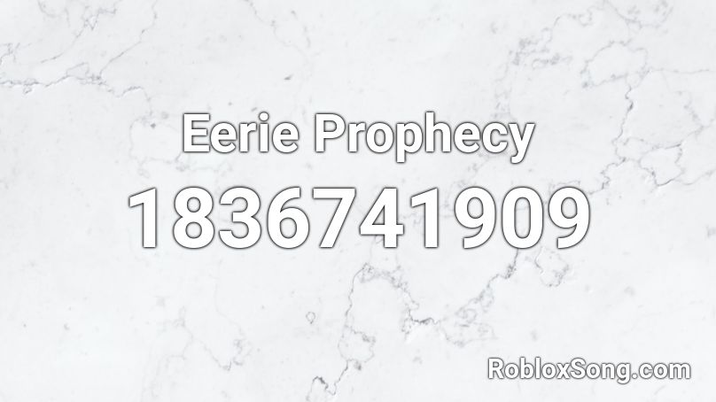 Eerie Prophecy Roblox ID