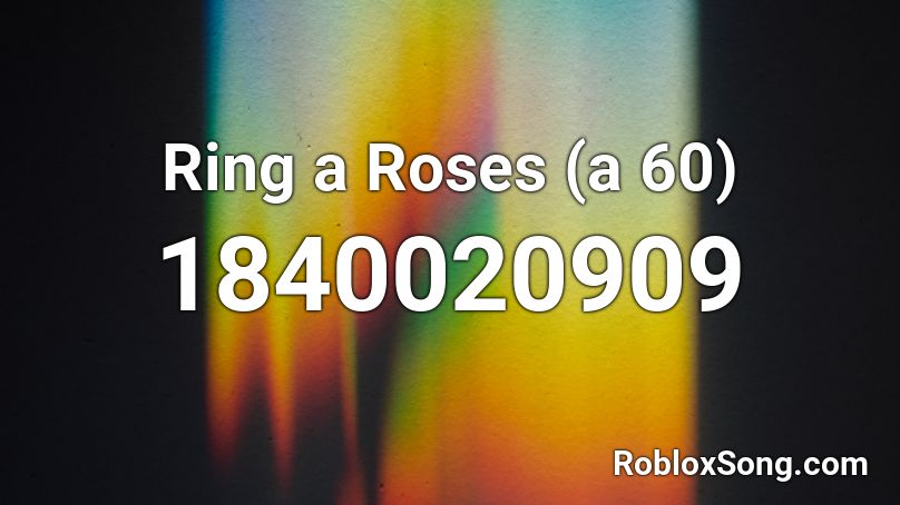 Ring a Roses (a 60) Roblox ID