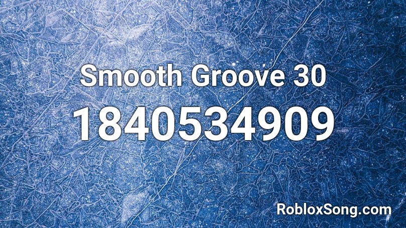 Smooth Groove 30 Roblox ID