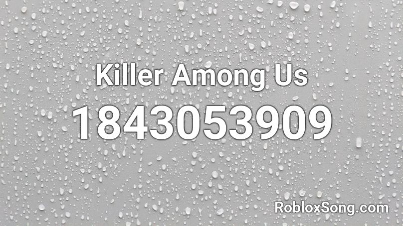 Killer Among Us Roblox ID