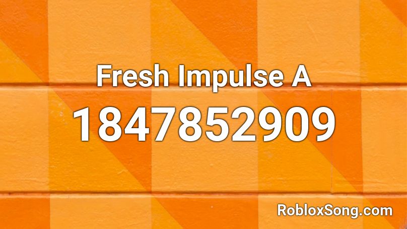 Fresh Impulse A Roblox ID