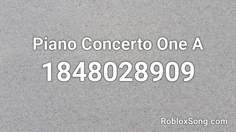 Piano Concerto One A Roblox ID