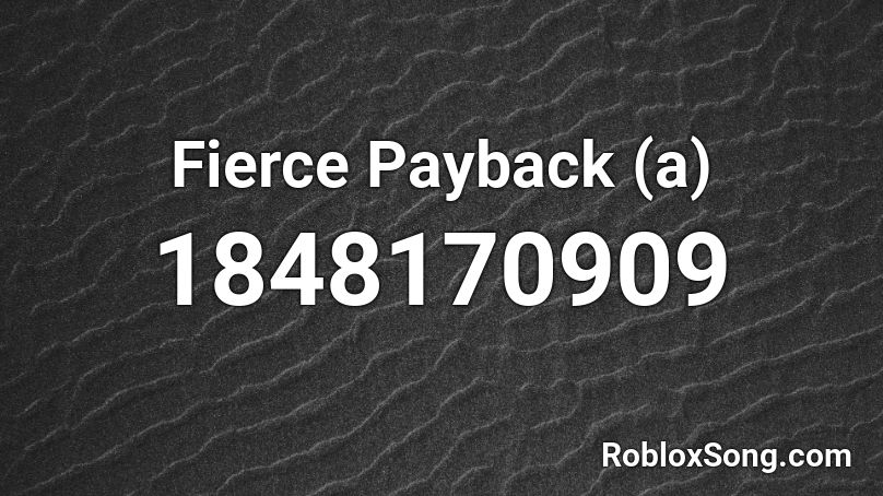 Fierce Payback (a) Roblox ID