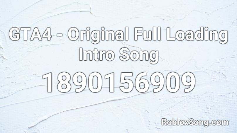 GTA4 - Original Full Loading  Intro Song Roblox ID