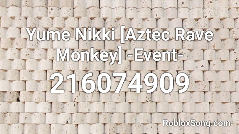 Yume Nikki [Aztec Rave Monkey] -Event- Roblox ID