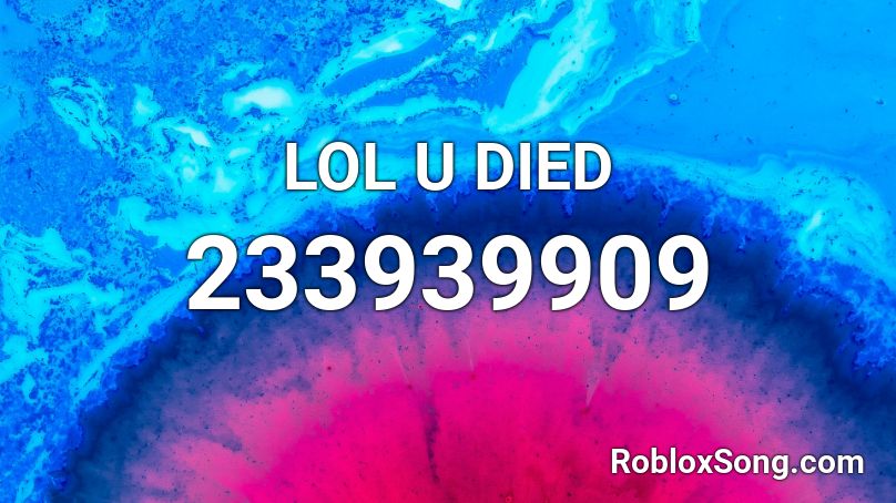 LOL U DIED Roblox ID