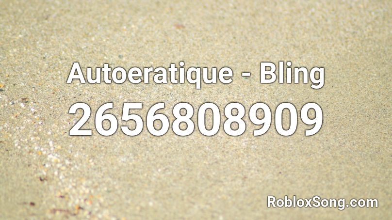 Autoeratique - Bling Roblox ID