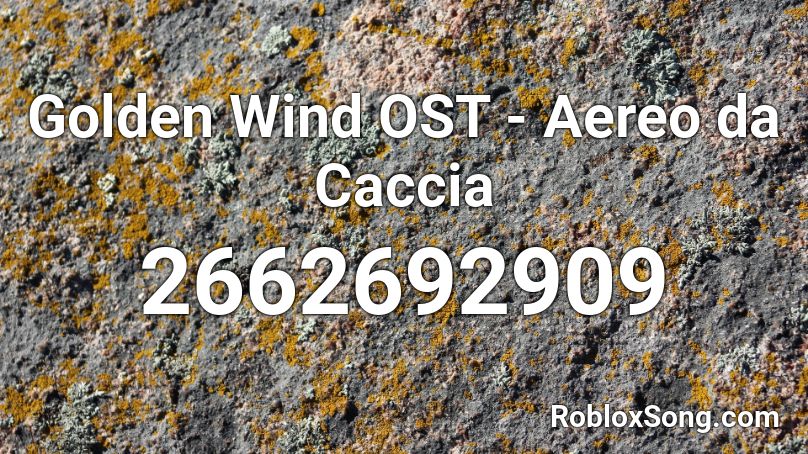 Golden Wind OST - Aereo da Caccia Roblox ID