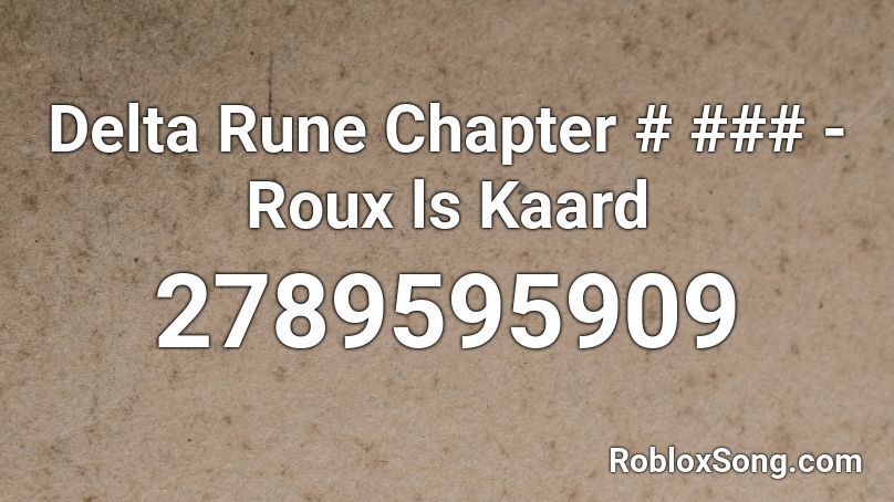 Delta Rune Chapter # ### - Roux ls Kaard Roblox ID