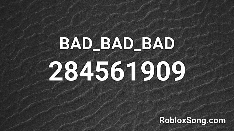 BAD_BAD_BAD Roblox ID