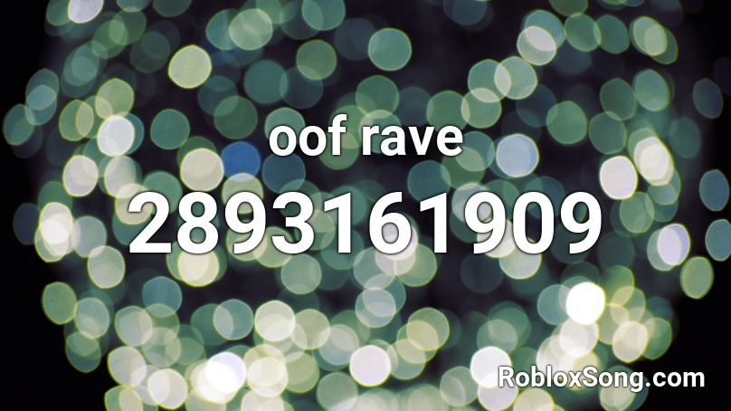 Oof Rave Roblox Id Roblox Music Codes - roblox oof rave id
