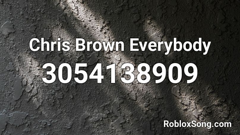 Chris Brown Everybody Roblox ID