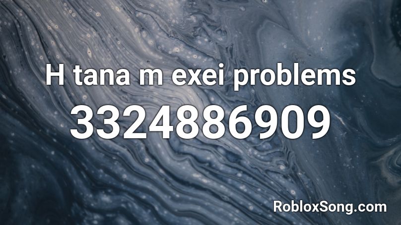 H tana m exei problems Roblox ID