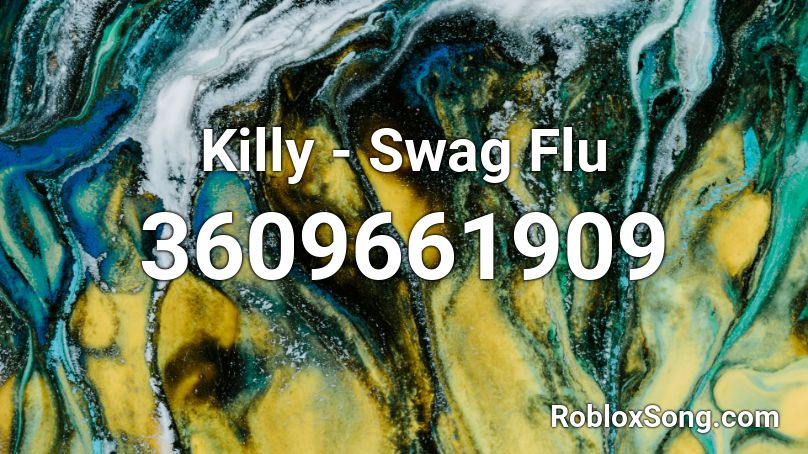 Killy - Swag Flu Roblox ID