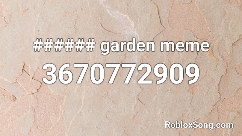 ###### garden meme Roblox ID