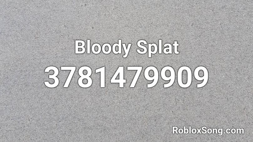 Bloody Splat Roblox ID