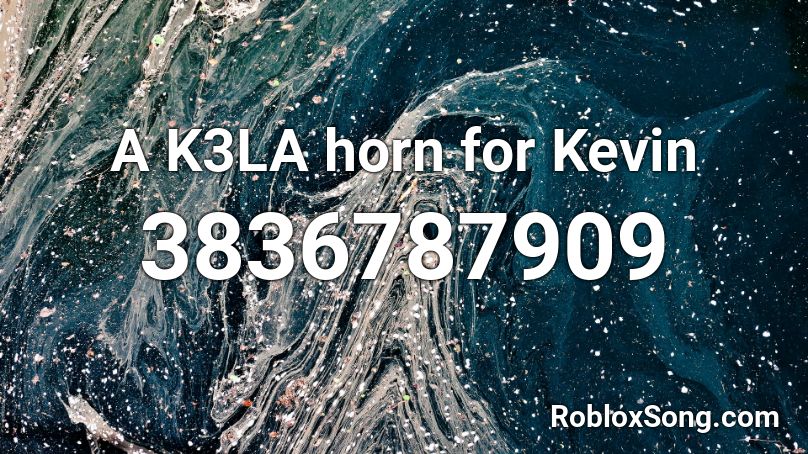 A K3LA horn for Kevin Roblox ID