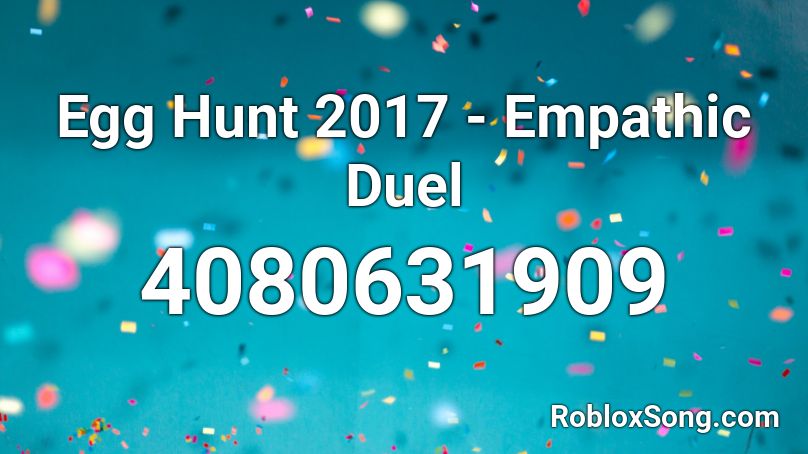 Egg Hunt 2017 - Empathic Duel Roblox ID