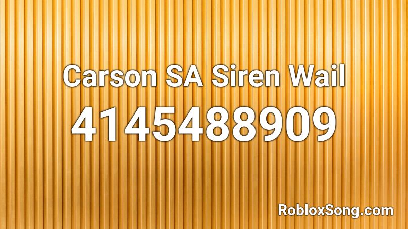 Carson SA Siren Wail Roblox ID