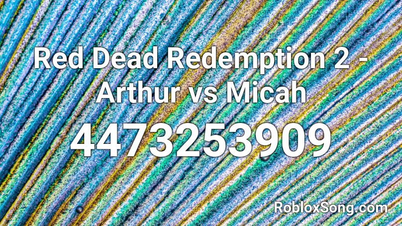 Red Dead Redemption 2 - Arthur vs Micah Roblox ID