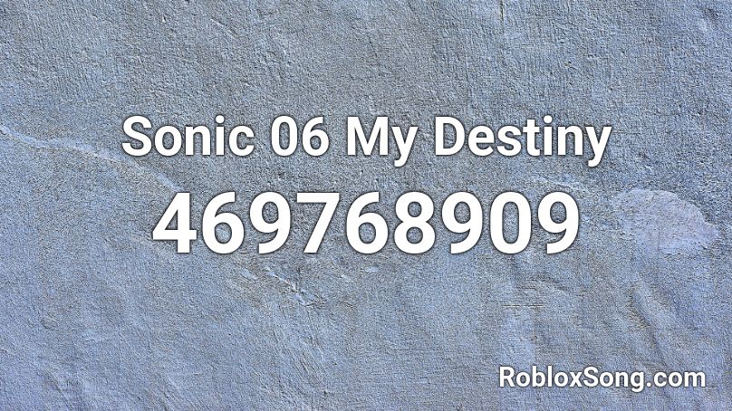 Sonic 06 My Destiny Roblox ID
