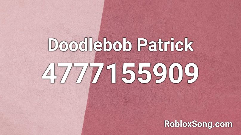 Doodlebob Patrick Roblox ID