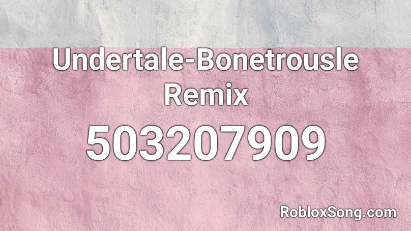 Undertale-Bonetrousle Remix Roblox ID