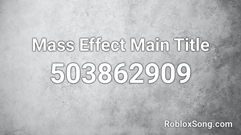 Mass Effect Main Title Roblox ID