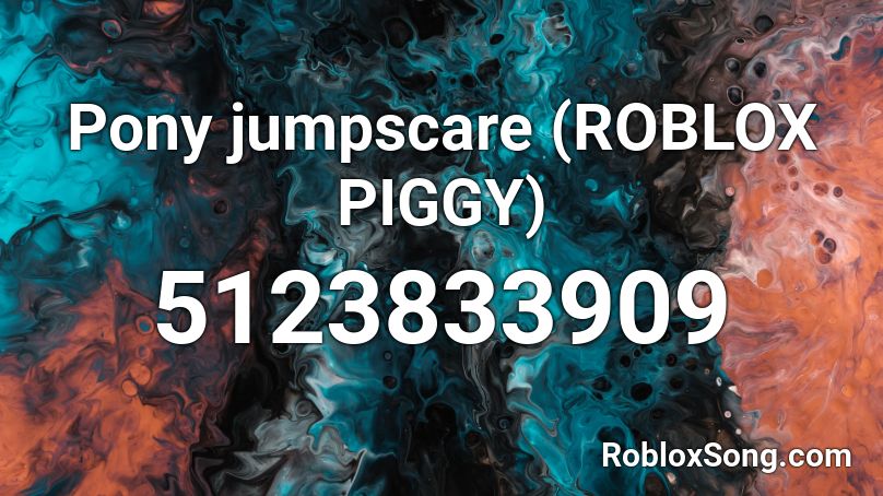 Pony jumpscare (ROBLOX PIGGY) Roblox ID