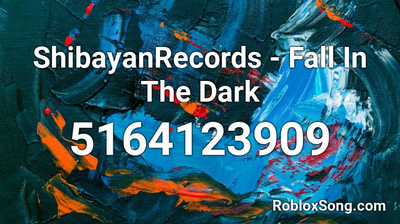 ShibayanRecords - Fall In The Dark Roblox ID