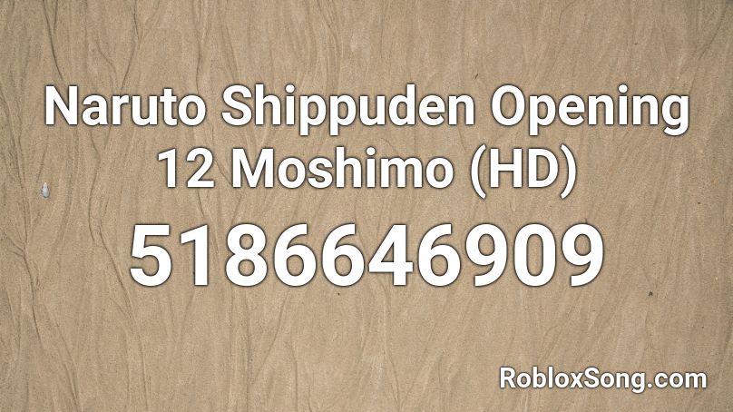 Naruto Shippuden Opening 12 Moshimo (HD) Roblox ID