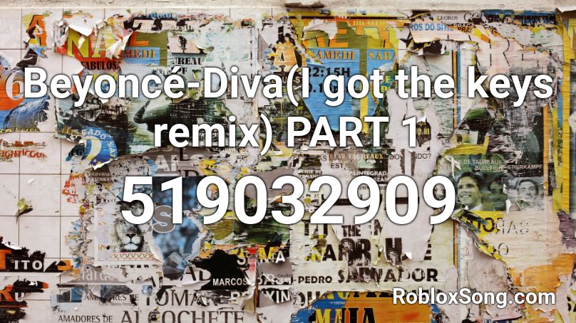 Beyoncé-Diva(I got the keys remix) PART 1 Roblox ID