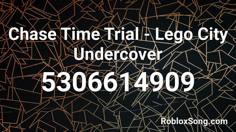Chase Time Trial - Lego City Undercover Roblox ID